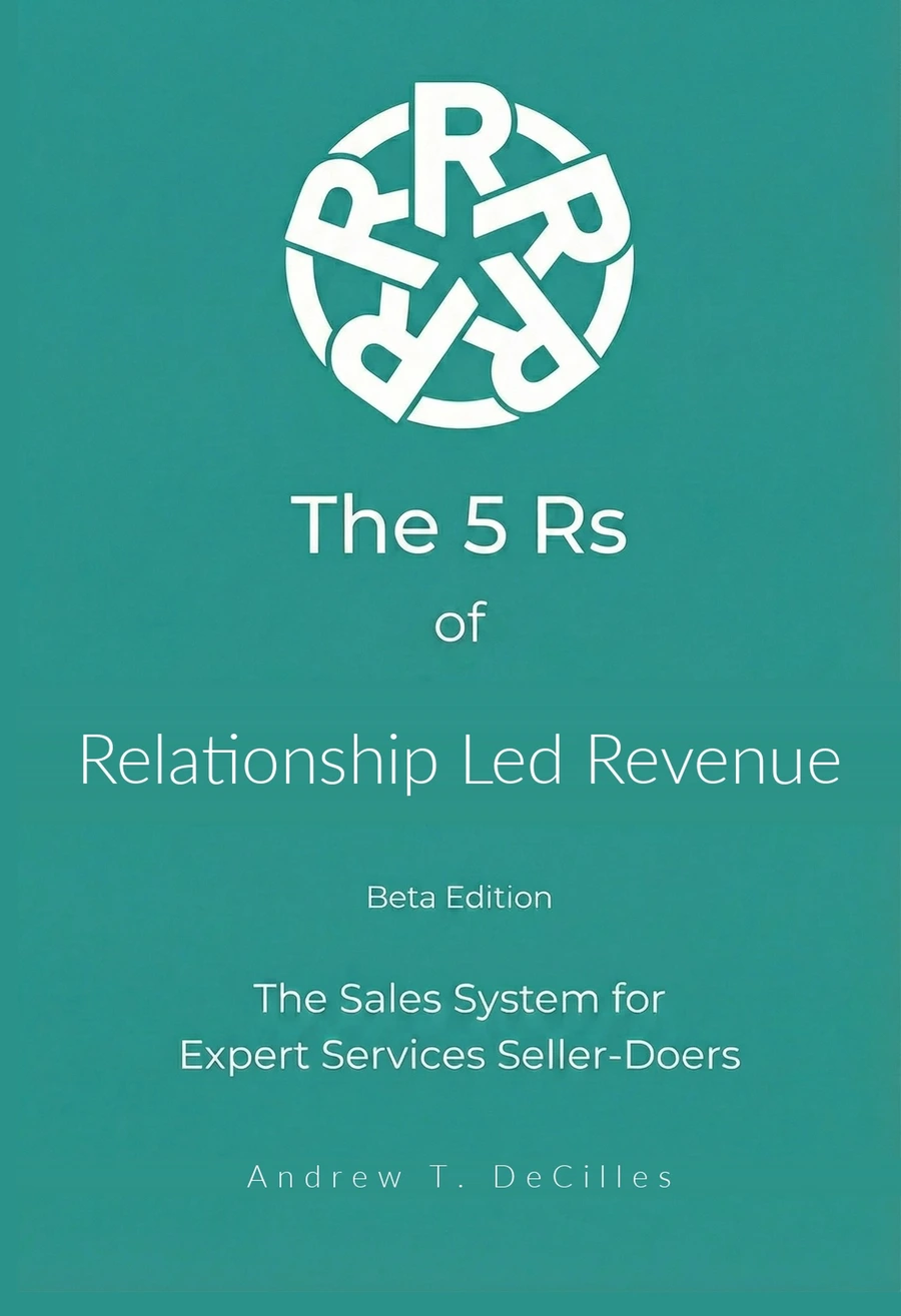 Book cover: The 5 Rs of Relationship Led Revenue, Beta Edition — The Sales System for Expert Services Seller-Doers, by Andrew T. DeCilles. Teal cover with the radial five-R logo mark.